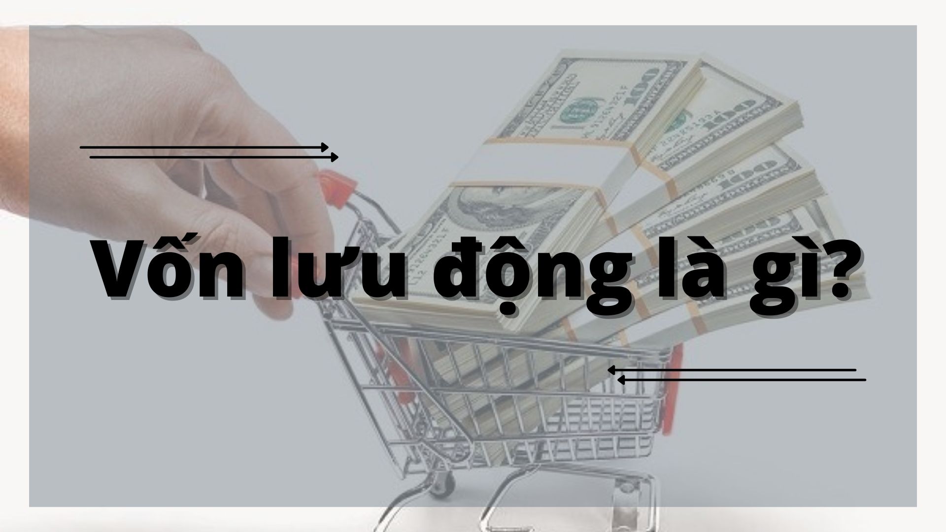 Vốn lưu động là gì? Cách tính và ý nghĩa của chỉ số này